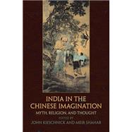 India in the Chinese Imagination by Kieschnick, John; Shahar, Meir, 9780812245608