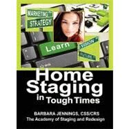 Home Staging in Tough Times by Jennings, Barbara Jean, 9780984135608