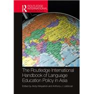 The Routledge International Handbook of Language Education Policy in Asia by Kirkpatrick; Andy, 9781138955608