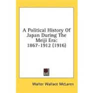 Political History of Japan During the Meiji Er : 1867-1912 (1916) by Mclaren, Walter Wallace, 9781436565608