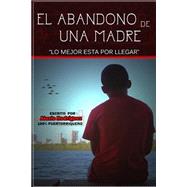 El abandono de una Madre by Rivera, Alexis Rodriguez; Jesus, Sarie D., 9781507605608