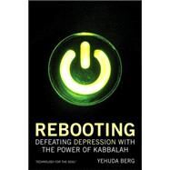 Rebooting Defeating Depression with the Power of Kabbalah by Berg, Yehuda, 9781571895608