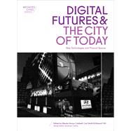 Digital Futures and the City of Today by Caldwell, Glenda Amayo; Smith, Carl H.; Clift, Edward M., 9781783205608