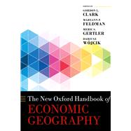The New Oxford Handbook of Economic Geography by Clark, Gordon L.; Feldman, Maryann P.; Gertler, Meric S.; Wojcik, Dariusz, 9780198755609