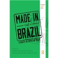 Made In Brazil: Studies In Popular Music by Plastino; Goffredo, 9780415625609