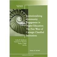 Institutionalizing Community Engagement in Higher Education: The First Wave of Carnegie Classified Institutions New Directions for Higher Education, Number 147 by Sandmann, Lorilee R,; Thornton, Courtney H.; Jaeger, Audrey J., 9780470525609