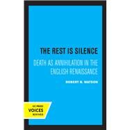 The Rest Is Silence by Robert N. Watson, 9780520325609