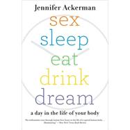 Sex Sleep Eat Drink Dream by Ackerman, Jennifer, 9780547085609