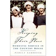 Keeping Their Place Domestic Service in the Country House 1700-1920 by Sambrook, Pamela, 9780750935609