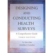 Designing and Conducting Health Surveys : A Comprehensive Guide by Aday, Lu Ann; Cornelius, Llewellyn J., 9780787975609