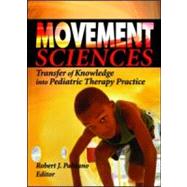 Movement Sciences: Transfer of Knowledge into Pediatric Therapy Practice by Palisano; Robert J, 9780789025609