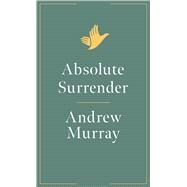 Absolute Surrender by Murray, Andrew, 9780802405609