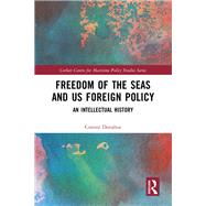 Freedom of the Seas and US Foreign Policy by Connor Donahue, 9781003375609