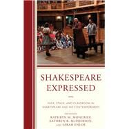 Shakespeare Expressed Page, Stage, and Classroom in Shakespeare and His Contemporaries by Moncrief, Kathryn M.; Mcpherson, Kathryn R.; Enloe, Sarah, 9781611475609