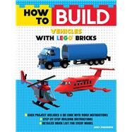 How to Build Vehicles With Lego Bricks by Padulano, Jody, 9781684125609