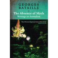 Absence Of Myths by Bataille,Georges, 9781844675609