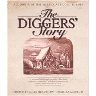 The Diggers' Story Accounts of the West Coast Gold Rushes by Bradshaw, Julia, 9781927145609