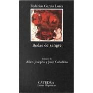 Bodas De Sangre / Blood Wedding by Garcia Lorca, Federico, 9788437605609
