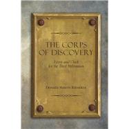 The Corps of Discovery Lewis and Clark for the Third Millennium by Reynolds, Donald, 9798350925609