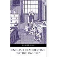 English Clandestine Satire, 1660-1702 by Love, Harold, 9780199255610
