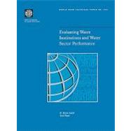 Evaluating Water Institutions and Water Sector Performance by Saleth, R. Maria; Dinar, Ariel, 9780821345610
