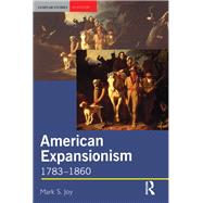 American Expansionism, 1783-1860: A Manifest Destiny? by Joy; Mark, 9781138835610