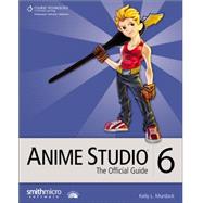 Anime Studio 6: The Official Guide by Murdock,Kelly L., 9781435455610