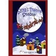 Santa's Training Stable by Gilmor, R. F., 9781505435610