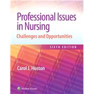 Professional Issues in Nursing Challenges and Opportunities by Huston, Carol, 9781975175610