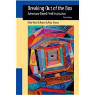 Breaking Out of the Box: Adventure-Based Field Instruction by Ward, Kelly; Mama, Robin Sakina, 9780190615611
