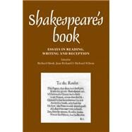 Shakespeares Book Essays in reading, writing and reception by Meek, Richard; Rickard, Jane; Wilson, Richard, 9780719085611