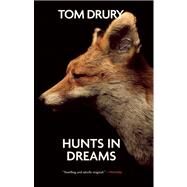 Hunts in Dreams by Drury, Tom, 9780802145611