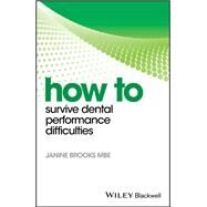 How to Survive Dental Performance Difficulties by Brooks, Janine, 9781119255611