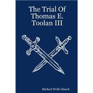 The Trial of Thomas E. Toolan III by Glueck, Michael Wells, 9781430325611