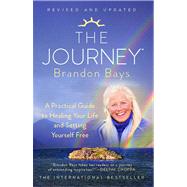 The Journey A Practical Guide to Healing Your Life and Setting Yourself Free by Bays, Brandon, 9781451665611