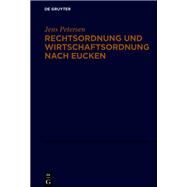 Rechtsordnung Und Wirtschaftsordnung Nach Eucken by Petersen, Jens, 9783110665611