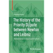 The History of the Priority Dispute Between Newton and Leibniz by Sonar, Thomas; Morton, Patricia; Morton, Keith William, 9783319725611