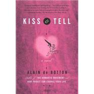 Kiss & Tell by de Botton, Alain, 9780312155612