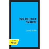 State Politics in Zimbabwe by Jeffrey Herbst, 9780520365612