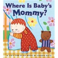 Where Is Baby's Mommy? A Karen Katz Lift-the-Flap Book by Katz, Karen; Katz, Karen, 9780689835612