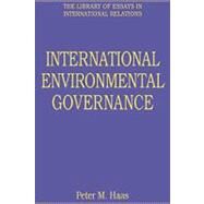 International Environmental Governance by Haas,Peter M.;Haas,Peter M., 9780754625612