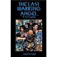 The Last Warring Angel by Carvajal, Jay, 9781503055612