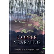 Copper Yearning by Blaeser, Kimberly, 9781513645612