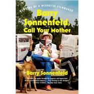 Barry Sonnenfeld, Call Your Mother Memoirs of a Neurotic Filmmaker by Sonnenfeld, Barry, 9780316415613