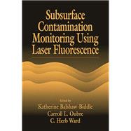 Subsurface Contamination Monitoring Using Laser Fluorescence by Balshaw-biddle, Katharine; Oubre, Carroll L.; Ward, C. H., 9780367455613