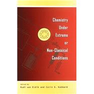 Chemistry Under Extreme and Non-Classical Conditions by Van Eldik, Rudi; Hubbard, Colin D., 9780471165613