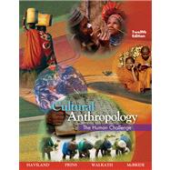 Cultural Anthropology The Human Challenge by Haviland, William A.; Prins, Harald E. L.; Walrath, Dana; McBride, Bunny, 9780495095613