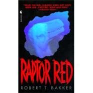 Raptor Red A Novel by Bakker, Robert T., 9780553575613