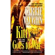 Kitty Goes to War by Vaughn, Carrie, 9780765365613