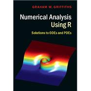 Numerical Analysis Using R by Griffiths, Graham W., 9781107115613